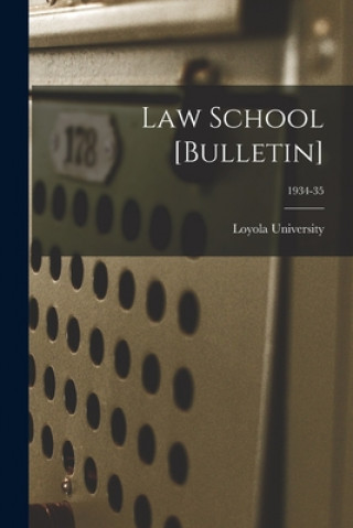 Buch Law School [Bulletin]; 1934-35 La ). Loyola University (New Orleans