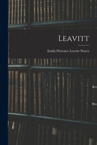 Knjiga Leavitt Emily Florence Leavitt 1881- Noyes