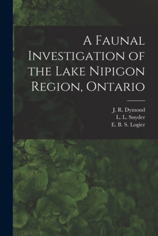 Carte A Faunal Investigation of the Lake Nipigon Region, Ontario J. R. (John Richardson) 1887 Dymond