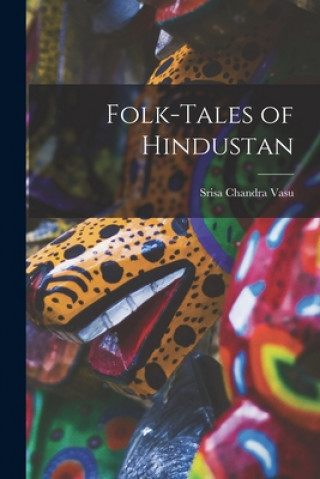 Kniha Folk-tales of Hindustan Srisa Chandra 1861-1918? Vasu