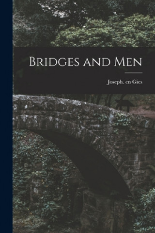 Knjiga Bridges and Men Joseph Cn Gies