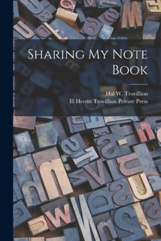 Knjiga Sharing My Note Book Hal W. 1879-1967 Trovillion