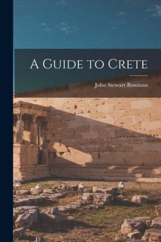Kniha A Guide to Crete John Stewart 1931- Bowman