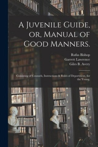 Kniha Juvenile Guide, or, Manual of Good Manners. Rufus Bishop