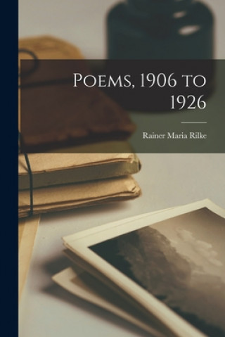 Könyv Poems, 1906 to 1926 Rainer Maria 1875-1926 Rilke