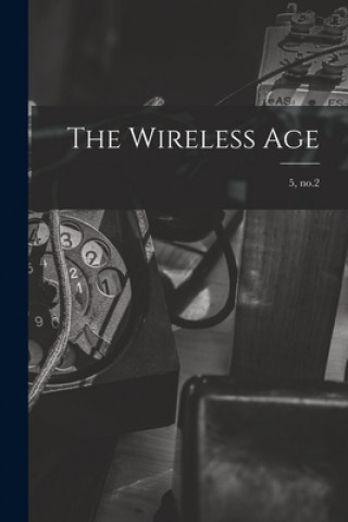 Knjiga The Wireless Age; 5, no.2 Anonymous