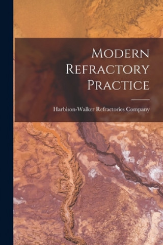 Könyv Modern Refractory Practice Harbison-Walker Refractories Company