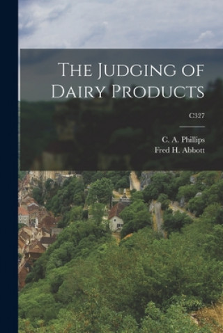 Boek The Judging of Dairy Products; C327 C. a. (Clement Acil) 1895- Phillips