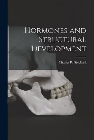 Knjiga Hormones and Structural Development Charles R. (Charles Rupert) Stockard