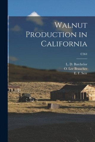 Книга Walnut Production in California; C364 L. D. (Leon Dexter) B. 1884 Batchelor