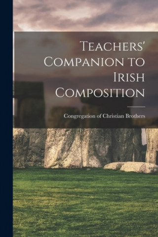 Könyv Teachers' Companion to Irish Composition Congregation of Christian Brothers