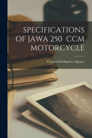 Kniha Specifications of Jawa 250 CCM Motorcycle Central Intelligence Agency