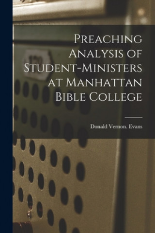 Boek Preaching Analysis of Student-ministers at Manhattan Bible College Donald Vernon Evans