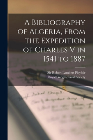 Boek Bibliography of Algeria, From the Expedition of Charles V in 1541 to 1887 Robert Lambert Playfair