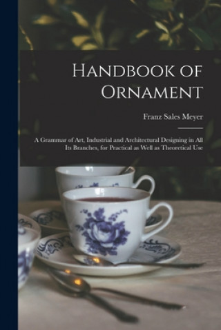 Knjiga Handbook of Ornament Franz Sales 1849-1927 Meyer