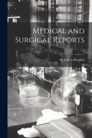 Könyv Medical and Surgical Reports; v.1 N. y. ). St Luke's Hospital (New York