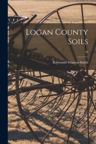 Book Logan County Soils; 39 Raymond Stratton 1880- Smith