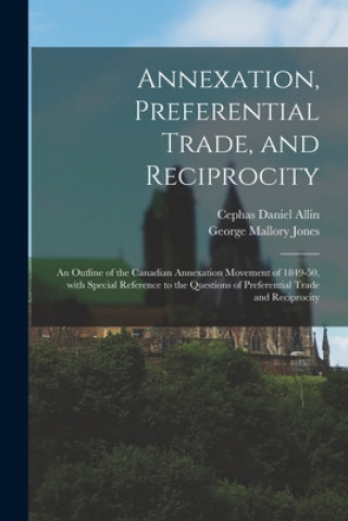 Libro Annexation, Preferential Trade, and Reciprocity Cephas Daniel 1875-1927 Allin