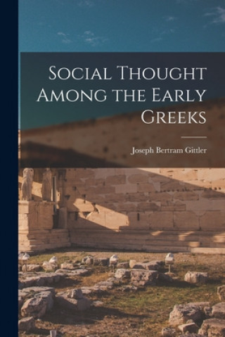 Knjiga Social Thought Among the Early Greeks Joseph Bertram Gittler
