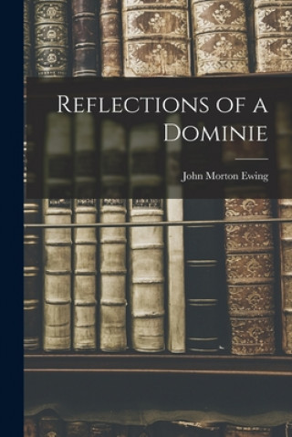 Boek Reflections of a Dominie John Morton 1889- Ewing