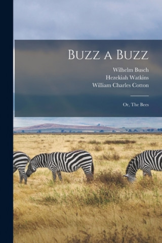 Buch Buzz a Buzz: or, The Bees Wilhelm 1832-1908 Busch