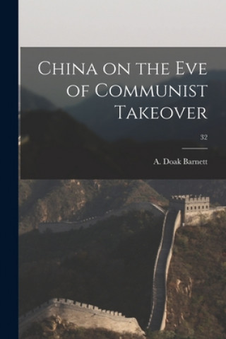 Könyv China on the Eve of Communist Takeover; 32 A. Doak Barnett