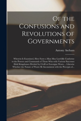 Knjiga Of the Confusions and Revolutions of Governments Antony D. 1650 Ascham