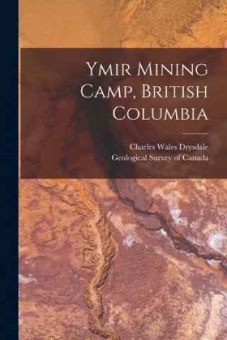 Książka Ymir Mining Camp, British Columbia [microform] Charles Wales 1885-1917 Drysdale