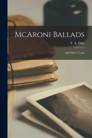 Boek McAroni Ballads: and Other Verses T. a. (Thomas Augustine) 1871- Daly