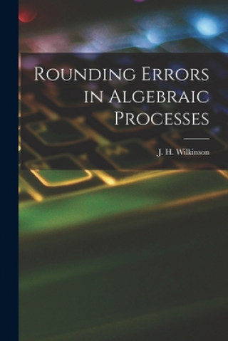 Książka Rounding Errors in Algebraic Processes J. H. (James Hardy) Wilkinson