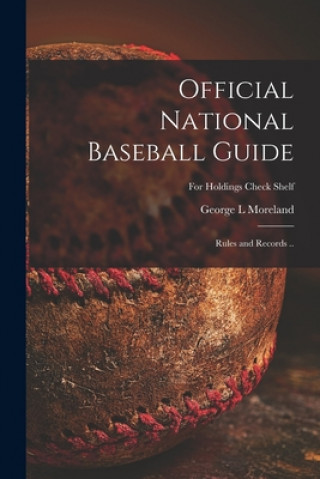 Boek Official National Baseball Guide; Rules and Records ..; For holdings check shelf George L. Moreland