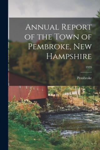 Carte Annual Report of the Town of Pembroke, New Hampshire; 1939 Pembroke (N H Town)