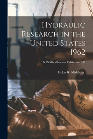 Boek Hydraulic Research in the United States 1962; NBS Miscellaneous Publication 245 Helen K. Middleton