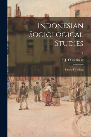 Boek Indonesian Sociological Studies; Selected Writings; 1 B. J. O. (Bertram Johannes Schrieke