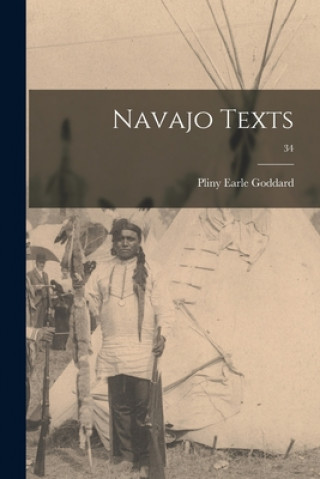 Carte Navajo Texts; 34 Pliny Earle 1869-1928 Goddard