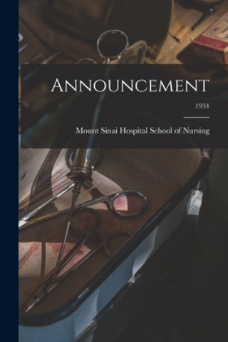 Knjiga Announcement; 1934 Mount Sinai Hospital School of Nursin