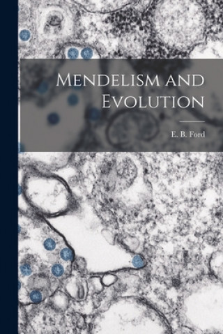 Knjiga Mendelism and Evolution E. B. (Edmund Briscoe) 1901- Ford