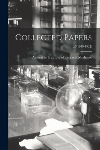 Boek Collected Papers; v.3(1918-1922) Australian Institute of Tropical Medi