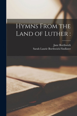 Knjiga Hymns From the Land of Luther Jane 1813-1897 Borthwick