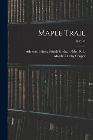 Knjiga Maple Trail; 1952-53 Editor Beulah Graham/M Dolly Cooper
