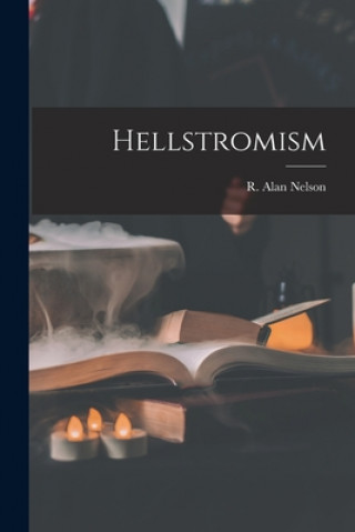 Knjiga Hellstromism R Alan Nelson