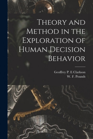Boek Theory and Method in the Exploration of Human Decision Behavior Geoffrey P. E. Clarkson