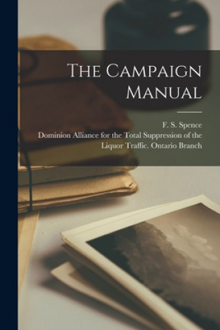 Knjiga The Campaign Manual [microform] F. S. (Francis Stephens) 185 Spence