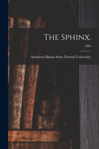 Knjiga The Sphinx.; 1899 Southern Illinois State Normal Univer