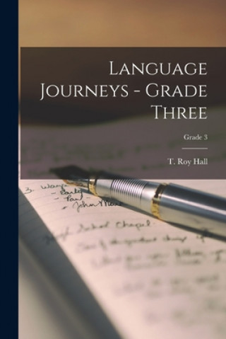 Kniha Language Journeys - Grade Three; Grade 3 T. Roy (Thomas Roy) 1881- Hall