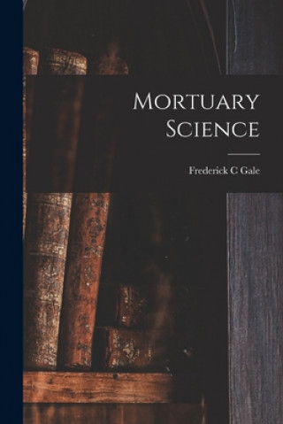 Carte Mortuary Science Frederick C. Gale