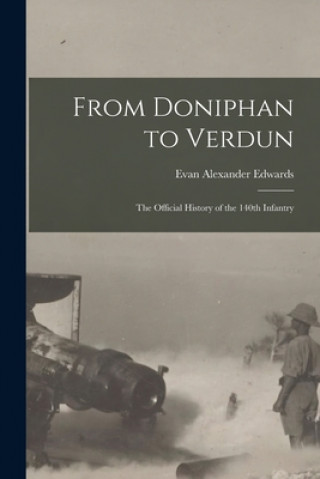 Książka From Doniphan to Verdun; the Official History of the 140th Infantry Evan Alexander Edwards