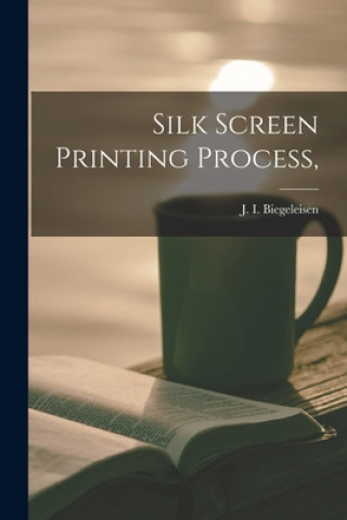 Książka Silk Screen Printing Process, J. I. (Jacob Israel) 19 Biegeleisen