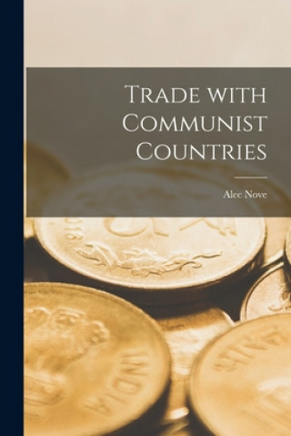 Kniha Trade With Communist Countries Alec Nove