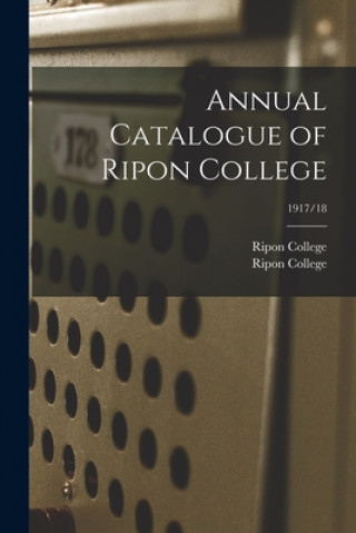 Livre Annual Catalogue of Ripon College; 1917/18 Ripon College